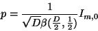 \begin{displaymath}
p = \frac{1}{\sqrt{D} \beta(\frac{D}{2},\frac{1}{2})} I_{m,0}
\end{displaymath}