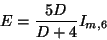 \begin{displaymath}
E = \frac{5D}{D+4} I_{m,6}
\end{displaymath}