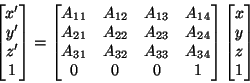 \begin{displaymath}\begin{bmatrix}x' \\ y' \\ z' \\ 1 \end{bmatrix} =
\begin{bma...
...1 \\ \end{bmatrix}\begin{bmatrix}x \\ y \\ z \\ 1 \end{bmatrix}\end{displaymath}