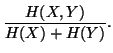 $\displaystyle \frac{H(X,Y)}{H(X) + H(Y)}.$