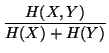 $\displaystyle \frac{H(X,Y)}{H(X) + H(Y)}$