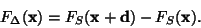 \begin{displaymath}
F_{\Delta}(\ensuremath{\mathbf{x}}) = F_S(\ensuremath{\mathbf{x}}+ \ensuremath{\mathbf{d}}) - F_S(\ensuremath{\mathbf{x}}).
\end{displaymath}