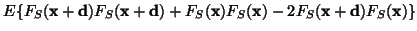 $\displaystyle E \{ F_S(\ensuremath{\mathbf{x}}+ \ensuremath{\mathbf{d}}) F_S(\e...
...nsuremath{\mathbf{x}}+ \ensuremath{\mathbf{d}}) F_S(\ensuremath{\mathbf{x}}) \}$