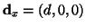 $\ensuremath{\mathbf{d}}_x = (d,0,0)$