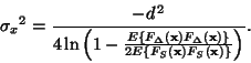 \begin{displaymath}
{\sigma_x}^2 = \frac{- d^{\, 2}}{4 \ln\left( 1 - \frac{E \{ ...
...emath{\mathbf{x}}) F_S(\ensuremath{\mathbf{x}}) \} } \right)}.
\end{displaymath}