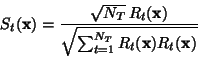 \begin{displaymath}
S_t(\ensuremath{\mathbf{x}}) = \frac{\sqrt{N_T} \, R_t(\ensu...
...T} R_t(\ensuremath{\mathbf{x}}) R_t(\ensuremath{\mathbf{x}})}}
\end{displaymath}