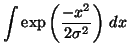 $\displaystyle \int \exp\left(\frac{- x^2}{2 \sigma^2}\right) \, dx$