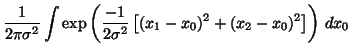 $\displaystyle \frac{1}{2\pi \sigma^2} \int \exp\left( \frac{-1}{2 \sigma^2} \left[
(x_1 - x_0)^2 + (x_2 - x_0)^2 \right] \right) \, dx_0$