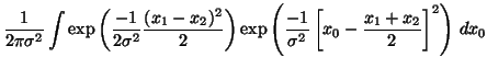 $\displaystyle \frac{1}{2\pi \sigma^2} \int \exp\left( \frac{-1}{2 \sigma^2} \fr...
... \frac{-1}{\sigma^2} \left[ x_0 - \frac{x_1 + x_2}{2} \right]^2 \right) \, dx_0$