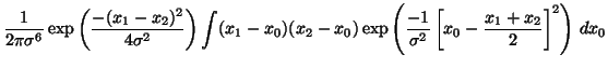 $\displaystyle \frac{1}{2 \pi \sigma^6} \exp\left( \frac{- (x_1 - x_2)^2}{4 \sig...
... \frac{-1}{\sigma^2} \left[ x_0 - \frac{x_1 + x_2}{2} \right]^2 \right) \, dx_0$