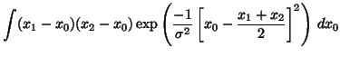 $\displaystyle \int (x_1 - x_0) (x_2 - x_0) \exp\left( \frac{-1}{\sigma^2} \left[ x_0 - \frac{x_1 + x_2}{2} \right]^2 \right) \, dx_0$
