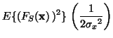$\displaystyle E \{ ( F_{S}(\ensuremath{\mathbf{x}}) \, )^2 \} \, \left( \frac{1}{2{\sigma_x}^2} \right)$