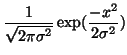 $\displaystyle \frac{1}{\sqrt{2\pi \sigma^2}} \exp(\frac{- x^2}{2 \sigma^2})$