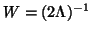 $W = (2\Lambda)^{-1}$