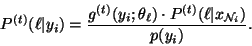 \begin{displaymath}P^{(t)}(\ell\vert y_i)=\frac{g^{(t)}(y_i;\theta_\ell)\cdot
P^{(t)}(\ell\vert x_{{\mathcal N}_i})}{p(y_i)}.
\end{displaymath}