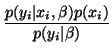 $\displaystyle \frac{p(y_i\vert x_i,\beta)p(x_i)}{p(y_i\vert\beta)}$