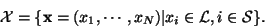 \begin{displaymath}{\mathcal X}=\{{\mathbf x}=(x_1,\cdots, x_N)\vert x_i \in {\mathcal L},
i \in \mathcal S\}.
\end{displaymath}