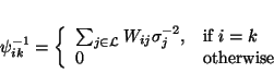 \begin{displaymath}
\psi_{ik}^{-1}=\left\{\begin{array}{ll} \sum_{j \in \math...
...&
\text{if }i=k \\ 0 & \text{otherwise} \end{array} \right.
\end{displaymath}