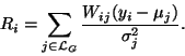 \begin{displaymath}R_i=\sum_{j \in \mathcal L_G}\frac{W_{ij}(y_i-\mu_j)}{\sigma_j^2}.
\end{displaymath}