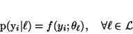 \begin{displaymath}
p(y_i\vert\ell) = f(y_i;\theta_\ell), \quad \forall \ell \in
\mathcal L
\end{displaymath}