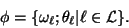 \begin{displaymath}\phi=\{\omega_\ell; \theta_\ell\vert\ell \in \mathcal L\}.
\end{displaymath}