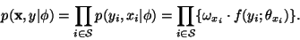 \begin{displaymath}p({\mathbf x, y}\vert\phi)=\prod_{i \in \mathcal S}p(y_i,
x...
... \in \mathcal S}\{\omega_{x_i} \cdot
f(y_i;\theta_{x_i})\}.
\end{displaymath}