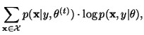 $\displaystyle \sum_{{\mathbf x} \in \mathcal X}p({\mathbf
x\vert y},\theta^{(t)})\cdot\log p({\mathbf x, y}\vert\theta),$