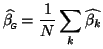 $\displaystyle \widehat{\beta_{\mbox{\tiny\textit{\sffamily {$\!$G}}}}^{\mbox{}}}=\frac{1}{N}\sum_k\widehat{\beta_k}
$