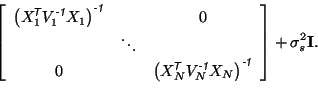 \begin{displaymath}\left[
\begin{array}{ccc}
\left(X_1^{\mbox{\scriptsize\textit...
...{\sffamily {-1}}}}
\end{array} \right]+\sigma_s^2{\mathbf {I}}.\end{displaymath}