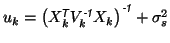 $ u_k=\left(X_k^{\mbox{\scriptsize\textit{\sffamily {$\!$T}}}}V_k^{\mbox{\script...
...family {-1}}}}X_k\right)^{\mbox{\scriptsize\textit{\sffamily {-1}}}}+\sigma_s^2$