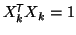 $ X_k^{\mbox{\scriptsize\textit{\sffamily {$\!$T}}}}X_k = 1$