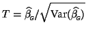 $\displaystyle T=\widehat{\beta_{\mbox{\tiny\textit{\sffamily {$\!$G}}}}^{\mbox{...
...xtrm{Var}(\widehat{\beta_{\mbox{\tiny\textit{\sffamily {$\!$G}}}}^{\mbox{}}})}
$