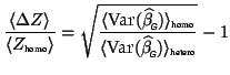 $\displaystyle \frac{\langle\Delta Z\rangle}{\langle Z_{\mbox{\tiny homo}}\rangl...
...tiny\textit{\sffamily {$\!$G}}}}^{\mbox{}}})\rangle_{\mbox{\tiny hetero}}}}-
1
$