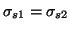 $ \sigma _{s1}=\sigma _{s2}$