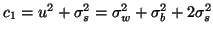 $ c_1 = u^2+\sigma_s^2 =\sigma^2_w+\sigma^2_b +2\sigma_s^2$