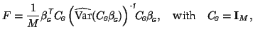 $\displaystyle F=\frac{1}{M}\beta_{\mbox{\tiny\textit{\sffamily {$\!$G}}}}^{\mbo...
...d\mbox{with} \quad C_{\mbox{\tiny\textit{\sffamily {$\!$G}}}}={\mathbf {I}}_M,
$