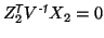 $ Z_2^{\mbox{\scriptsize\textit{\sffamily {$\!$T}}}}V^{\mbox{\scriptsize\textit{\sffamily {-1}}}}X_2 = 0$