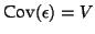 $ \textrm{Cov}(\epsilon) = V$