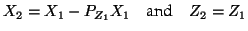 $\displaystyle X_2 = X_1 - P_{Z_1} X_1 %% = X_1 - Z_1 ( Z_1\T V\inv Z_1)\inv Z_1\T V\inv X_1
\quad \textrm{and} \quad
Z_2 = Z_1
$