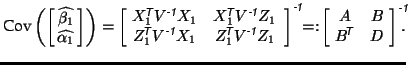 $\displaystyle \textrm{Cov}\left(\left[ \!\! \begin{array}{c} \widehat{\beta_1} ...
... D \end{array} \! \right]^{\mbox{\scriptsize\textit{\sffamily {-1}}}}\!\!\!\!.
$