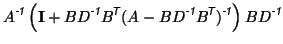 $\displaystyle A^{\mbox{\scriptsize\textit{\sffamily {-1}}}}\left( {\mathbf {I}}...
...textit{\sffamily {-1}}}}\right) B D^{\mbox{\scriptsize\textit{\sffamily {-1}}}}$