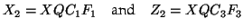 $\displaystyle X_2 = X Q C_1 F_1 \quad \textrm{and} \quad Z_2 = X Q C_3 F_3
$