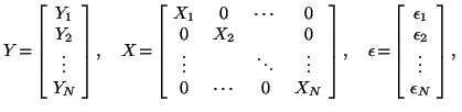 $\displaystyle Y\! =\! \left[\! \begin{array}{c} Y_1 \\ Y_2 \\ \vdots \\ Y_N
\e...
...{c} \epsilon_1 \\ \epsilon_2 \\ \vdots \\ \epsilon_N
\end{array}\! \right],\;
$