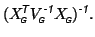 $\displaystyle (X_{\mbox{\tiny\textit{\sffamily {$\!$G}}}}^{\mbox{\scriptsize\te...
...it{\sffamily {$\!$G}}}}^{\mbox{}})^{\mbox{\scriptsize\textit{\sffamily {-1}}}}.$