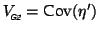 $ V_{\mbox{\tiny\textit{\sffamily {$\!$G2}}}}^{\mbox{}}= \textrm{Cov}(\eta')$