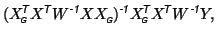 $\displaystyle (X_{\mbox{\tiny\textit{\sffamily {$\!$G}}}}^{\mbox{\scriptsize\te...
...size\textit{\sffamily {$\!$T}}}}W^{\mbox{\scriptsize\textit{\sffamily {-1}}}}Y,$