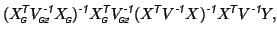 $\displaystyle (X_{\mbox{\tiny\textit{\sffamily {$\!$G}}}}^{\mbox{\scriptsize\te...
...size\textit{\sffamily {$\!$T}}}}V^{\mbox{\scriptsize\textit{\sffamily {-1}}}}Y,$