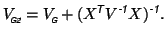 $\displaystyle V_{\mbox{\tiny\textit{\sffamily {$\!$G2}}}}^{\mbox{}}= V_{\mbox{\...
...iptsize\textit{\sffamily {-1}}}}X)^{\mbox{\scriptsize\textit{\sffamily {-1}}}}.$