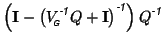 $\displaystyle \left({\mathbf {I}}-\left(V_{\mbox{\tiny\textit{\sffamily {$\!$G}...
...ze\textit{\sffamily {-1}}}}\right)Q^{\mbox{\scriptsize\textit{\sffamily {-1}}}}$