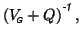 $\displaystyle \left(V_{\mbox{\tiny\textit{\sffamily {$\!$G}}}}^{\mbox{}}+Q\right)^{\mbox{\scriptsize\textit{\sffamily {-1}}}},$